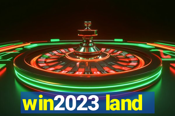 win2023 land